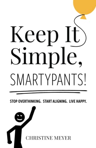 Keep It Simple, Smartypants!: Stop overthinking. Start aligning. Live happy. (Paperback or Softback)
Keep It Simple, Smartypants!: Stop overthinking. Start aligning. Live happy. (Paperback or Softback)