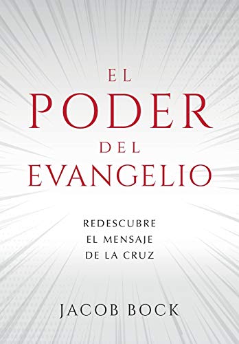 El Poder del Evangelio: Redescubre el mensaje de la Cruz (Spanish Edition)