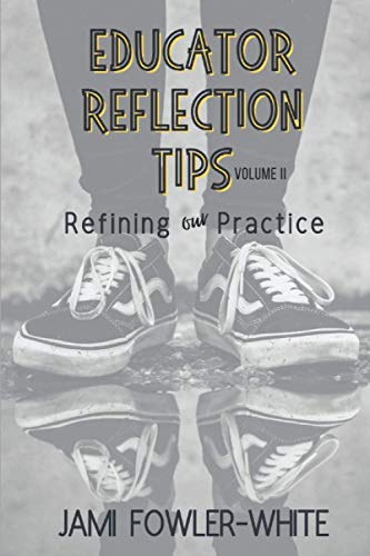 Educator Reflection Tips Volume II: Refining Our Practice