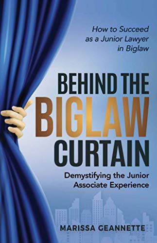 Behind the Biglaw Curtain: Demystifying the Junior Associate Experience - How to Succeed As a Junior Lawyer in Biglaw
Behind the Biglaw Curtain: Demystifying the Junior Associate Experience - How to Succeed As a Junior Lawyer in Biglaw