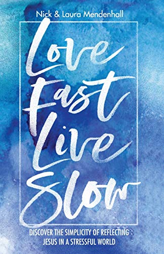 Love Fast Live Slow: Discover the Simplicity of Reflecting Jesus in a Stressful World
Love Fast Live Slow: Discover the Simplicity of Reflecting Jesus in a Stressful World