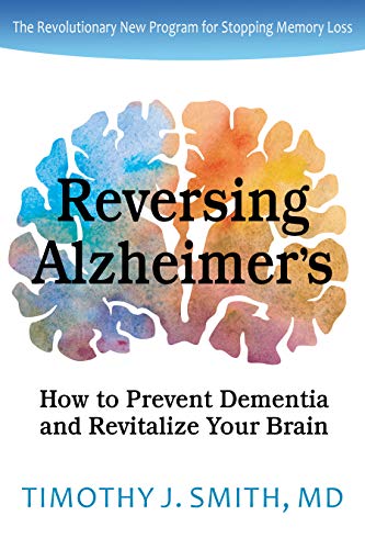 Reversing Alzheimer's : How to Prevent Dementia and Revitalize Your Brain