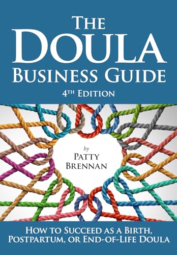 The Doula Business Guide: How to Succeed as a Birth, Postpartum, or End-of-Life Doula
The Doula Business Guide: How to Succeed as a Birth, Postpartum, or End-of-Life Doula