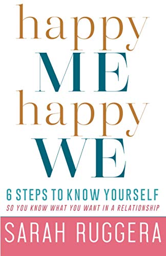 Happy Me Happy We: Six steps to know yourself so you know what you want in a relationship
Happy Me Happy We: Six steps to know yourself so you know what you want in a relationship