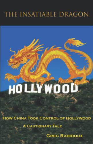 The Insatiable Dragon: How China Took Control of Hollywood - A Cautionary Tale
The Insatiable Dragon: How China Took Control of Hollywood - A Cautionary Tale