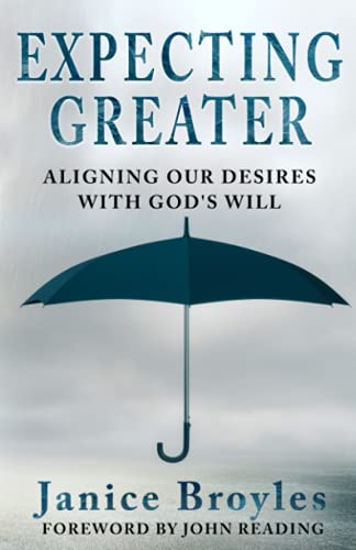 Expecting Greater: Aligning Our Desires with God's Will