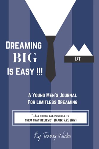 Dreaming BIG Is Easy!!!: A Young Men's Journal for Limitless Dreaming