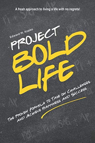 Project Bold Life: The Proven Formula to Take on Challenges and Achieve Happiness and Success
Project Bold Life: The Proven Formula to Take on Challenges and Achieve Happiness and Success