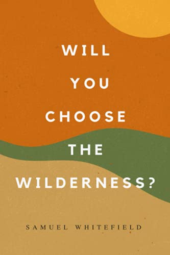 Will You Choose the Wilderness