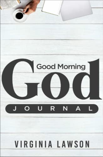 Good Morning God-Journal: 21 Day Interactive Devotional Encouraging Your Time With God