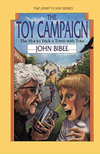 The Toy Campaign: The Plot to Trick a Town with Toys (The Spirit Flyer Series)