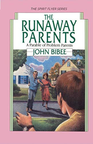 The Runaway Parents: A Parable of Problem Parents (The Spirit Flyer Series)