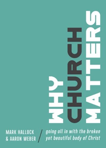 Why Church Matters: Going All In with the Broken yet Beautiful Body of Christ