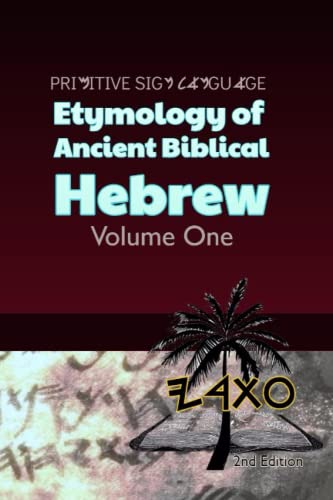 Primitive Sign Language Etymology of Ancient Biblical Hebrew: Volume One (Primitive Sign Language: Manakahthey)
Primitive Sign Language Etymology of Ancient Biblical Hebrew: Volume One (Primitive Sign Language: Manakahthey)