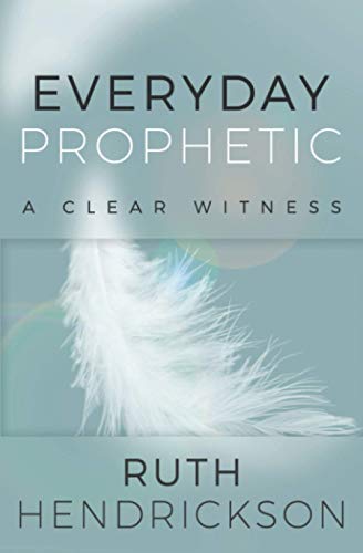 Everyday Prophetic: A Clear Witness