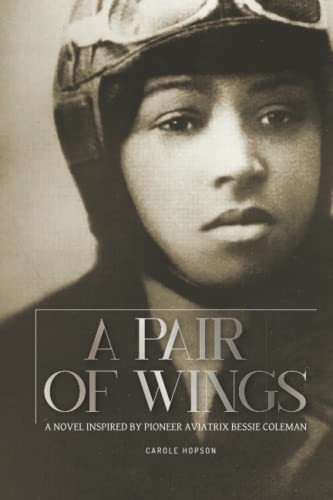 A Pair of Wings: A Novel Inspired by Pioneer Aviatrix Bessie Coleman