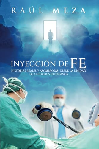 INYECCIÓN DE FE: Historias Reales y Asombrosas desde la Unidad de Cuidados Intensivos (Spanish Edition)
INYECCIÓN DE FE: Historias Reales y Asombrosas desde la Unidad de Cuidados Intensivos (Spanish Edition)