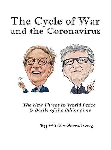 Cycle of War and the Coronavirus : The New Threat to World Peace & Battle of the Billionaires
Cycle of War and the Coronavirus : The New Threat to World Peace & Battle of the Billionaires