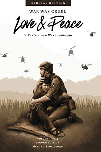 War was Cruel. Love and Peace: In The Vietnam War: 1966-1969 (Special Edition)