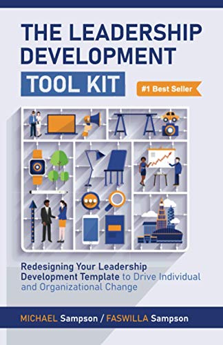 The Leadership Development Tool Kit: Redesigning Your Leadership Development Template to Drive Individual and Organizational Change
The Leadership Development Tool Kit: Redesigning Your Leadership Development Template to Drive Individual and Organizational Change