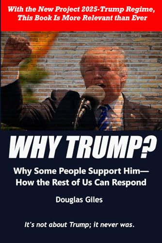 Why Trump: Why Some People Support Him— How the Rest of Us Can Respond
Why Trump: Why Some People Support Him— How the Rest of Us Can Respond