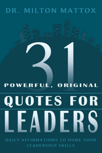 31 Powerful, Original Quotes for Leaders: Daily Affirmations to Hone Your Leadership Skills
31 Powerful, Original Quotes for Leaders: Daily Affirmations to Hone Your Leadership Skills