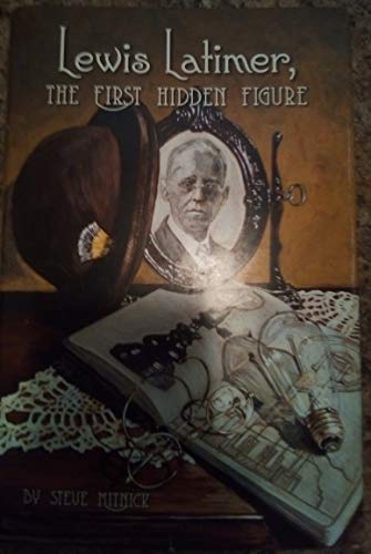 Lewis Latimer, The First Hidden Figure