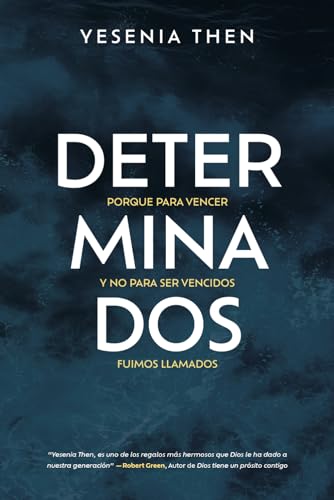 Determinados: Porque para vencer y no para ser vencidos, fuimos llamados (Spanish Edition)
Determinados: Porque para vencer y no para ser vencidos, fuimos llamados (Spanish Edition)