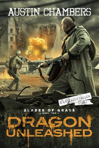 Dragon Unleashed: Blades of Grass Book 2 (A Cascadia Fallen Apocalyptic War Thriller)
Dragon Unleashed: Blades of Grass Book 2 (A Cascadia Fallen Apocalyptic War Thriller)