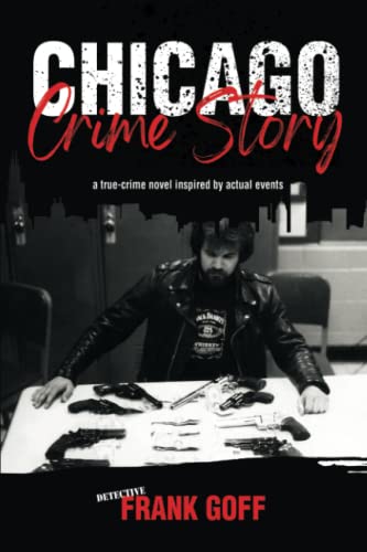 Chicago Crime Story: A true-crime novel inspired by actual events