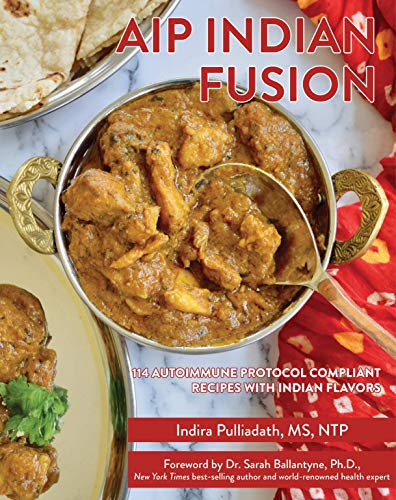 Aip Indian Fusion: Anti-inflammatory and Healing Recipes for Autoimmune Disease
Aip Indian Fusion: Anti-inflammatory and Healing Recipes for Autoimmune Disease