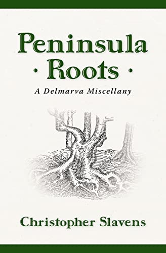Peninsula Roots: A Delmarva Miscellany
