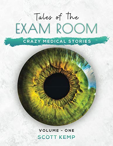Crazy Medical Stories: Tales of the Exam Room Volume 1