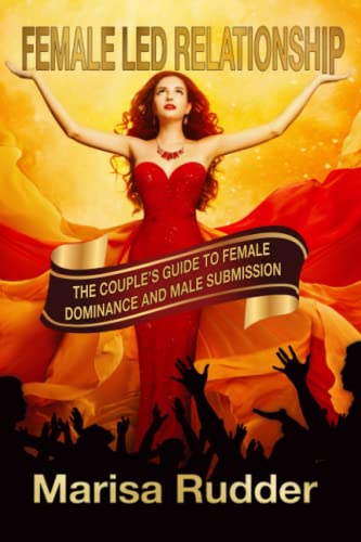 Female Led Relationship: The Couple's Guide to Female Dominance and Male Submission
Female Led Relationship: The Couple's Guide to Female Dominance and Male Submission