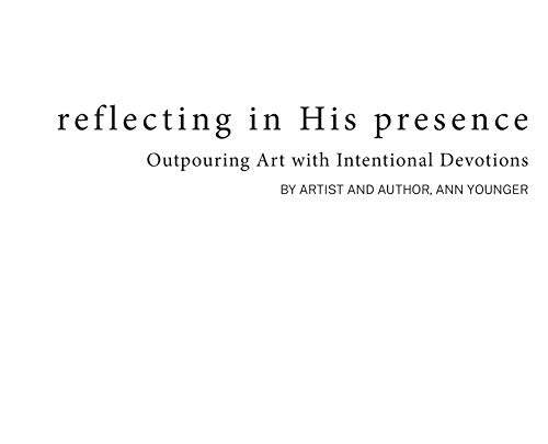 Reflecting in His Presence Outpouring Art with Intentional Devotions