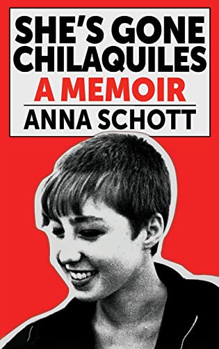 She's Gone Chilaquiles A Memoir (Paperback or Softback)