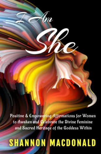 I Am She: Positive and Empowering Affirmations for Women to Awaken and Celebrate the Divine Feminine and Sacred Heritage of the Goddess Within
I Am She: Positive and Empowering Affirmations for Women to Awaken and Celebrate the Divine Feminine and Sacred Heritage of the Goddess Within