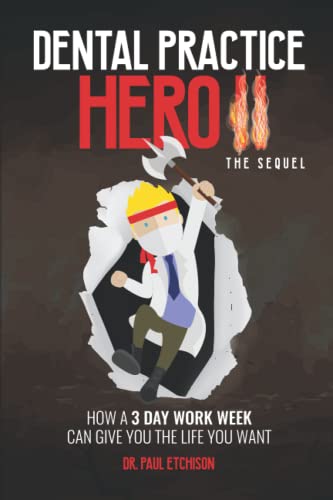 Dental Practice Hero II the Sequel: How a 3 Day Work Week Can Give You the Life You Want
Dental Practice Hero II the Sequel: How a 3 Day Work Week Can Give You the Life You Want