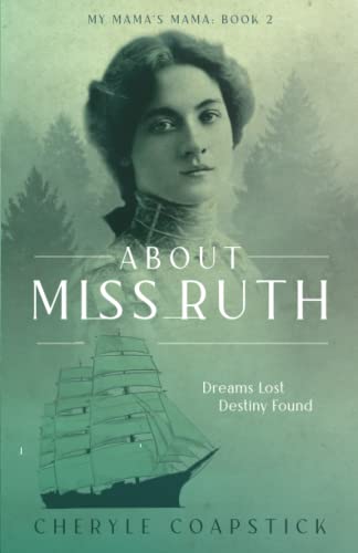 My Mama's Mama Book 2: About Miss Ruth: Dreams Lost Destiny Found