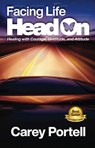 Facing Life Head On: Healing with Courage, Gratitude, and Attitude