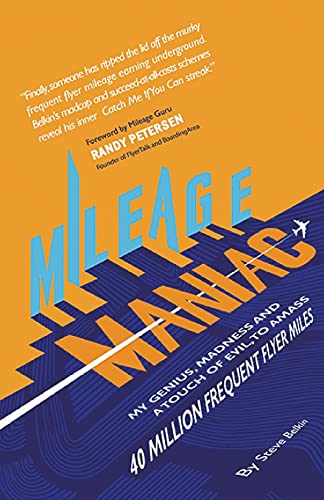 Mileage Maniac: My Genius, Madness and a Touch Of Evil To Amass 4