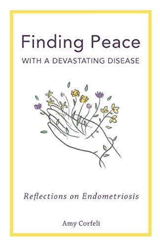 Finding Peace with a Devastating Disease: Reflections on Endometriosis