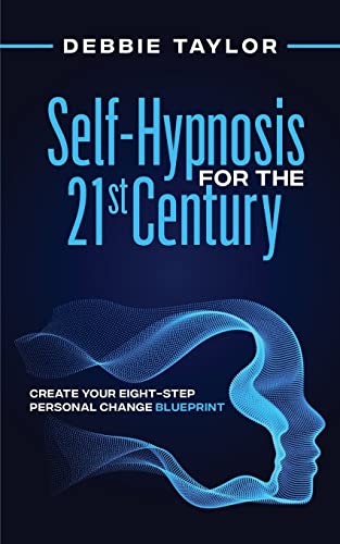 Self-Hypnosis for the 21st Century: Create Your Eight-Step Personal Change Blueprint
Self-Hypnosis for the 21st Century: Create Your Eight-Step Personal Change Blueprint