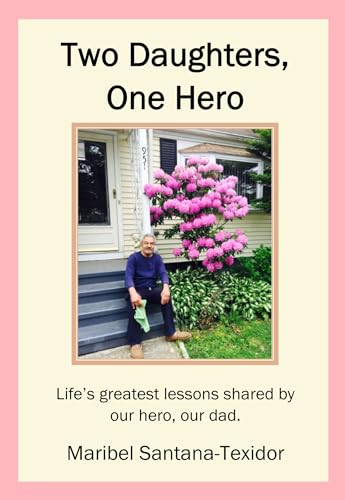 Two Daughters, One Hero: Life's Greatest Lessons Shared by Our Hero, Our Dad.
Two Daughters, One Hero: Life's Greatest Lessons Shared by Our Hero, Our Dad.