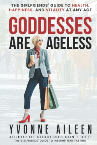 Goddesses Are Ageless: The Girlfriends' Guide to Health, Happiness, and Vitality at Any Age
Goddesses Are Ageless: The Girlfriends' Guide to Health, Happiness, and Vitality at Any Age