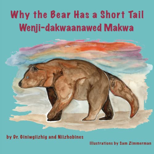Why the Bear Has a Short Tail (The Adventures of Nenaboozhoo)