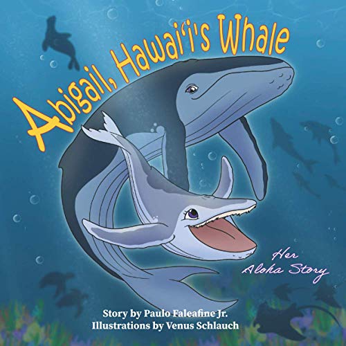 Abigail Hawaii's Whale: Her Aloha Story