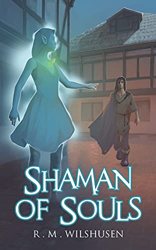 Shaman of Souls: Scars of the Necromancer Book One