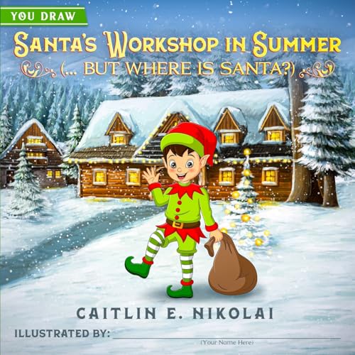 Santa's Workshop in Summer: (. But Where is Santa) (You Draw)