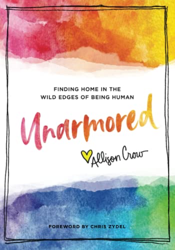 Unarmored: Finding Home in the Wild Edges of Being Human